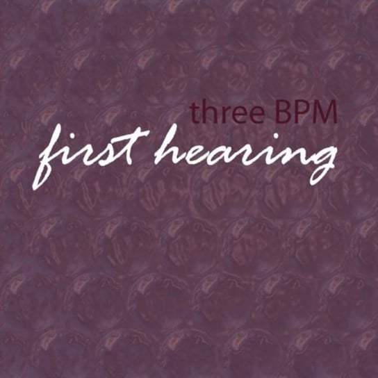 First Hearing Three bpm
