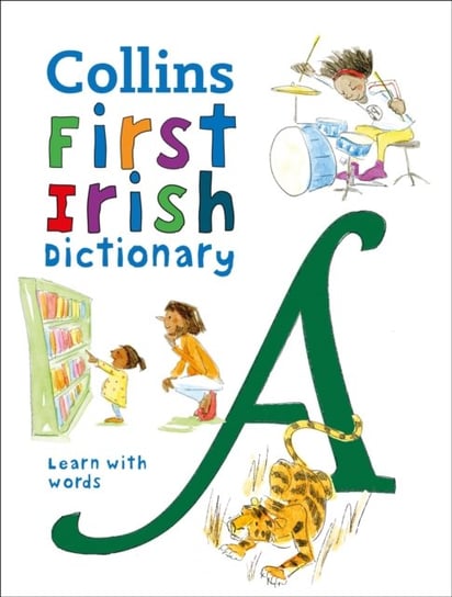 First Irish Dictionary. 500 First Words for Ages 5+ Collins Dictionaries