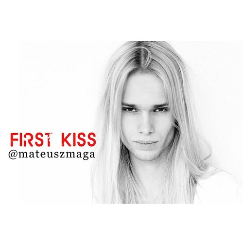 First Kiss Mateusz Maga