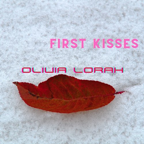 First Kisses Olivia Lorah