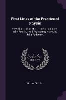 First Lines of the Practice of Physic: By William Cullen, M.D. ... in Four Volumes. with Practical and Explanatory Notes, by John Rotheram, William Cullen