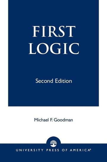 First Logic, Second Edition Goodman Michael F.