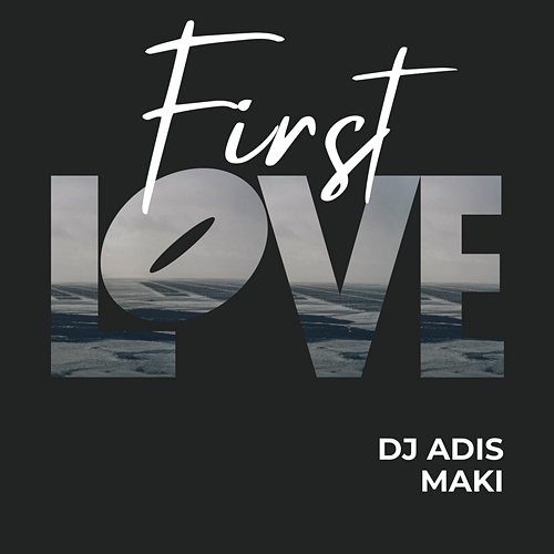 First Love Dj Adis Maki