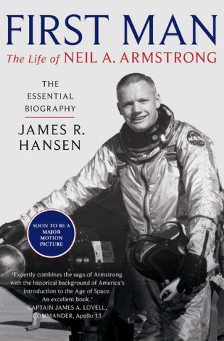 First Man: The Life of Neil Armstrong Hansen James