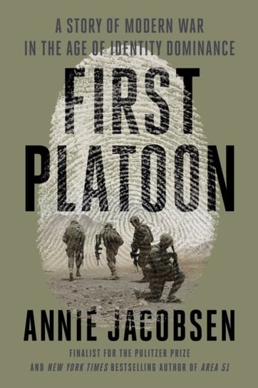 First Platoon. A Story of Modern War in the Age of Identity Dominance Jacobsen Annie