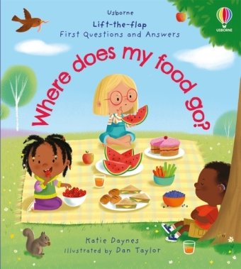 First Questions and Answers: Where does my food go? Usborne Publishing