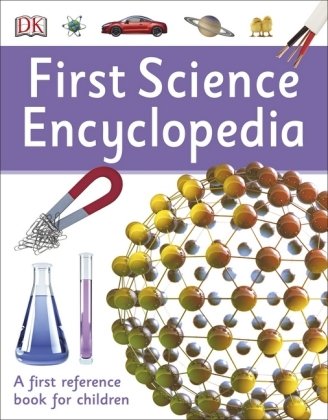First Science Encyclopedia Dorling Kindersley Ltd.