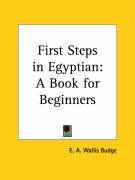 First Steps in Egyptian Budge Wallis E. A., Budge Earnest Wallis