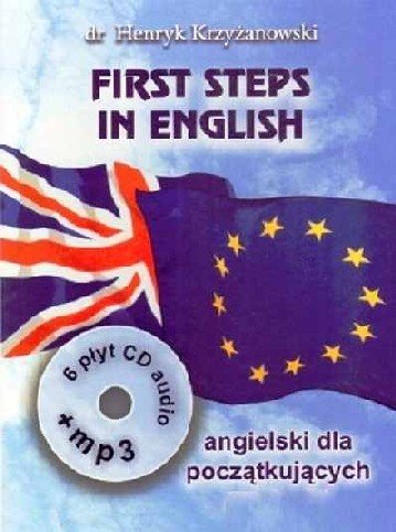 First Steps In English. Intensywny kurs języka angielskiego dla początkujących Krzyżanowski Henryk