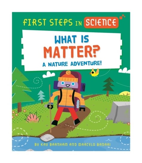 First Steps in Science: What is Matter? Kay Barnham