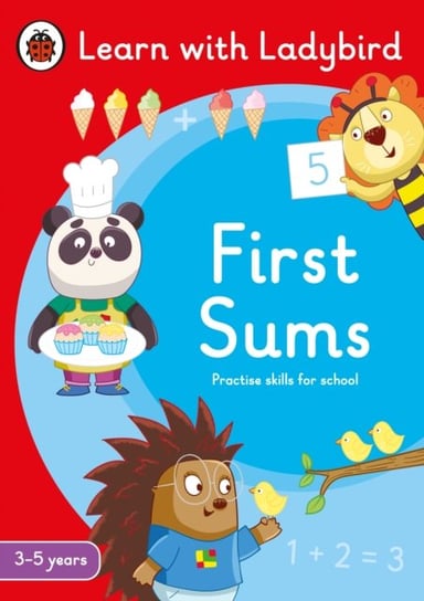 First Sums. A Learn with Ladybird Activity Book 3-5 years. Ideal for home learning (EYFS) Opracowanie zbiorowe