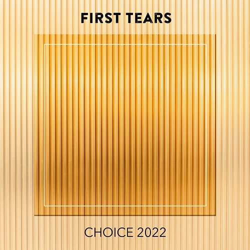 First Tears CHOICE 2022 Various Artists