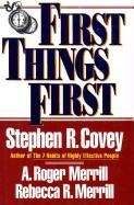 First Things First Covey Stephen R., Merrill Roger A., Merrill Rebecca R.