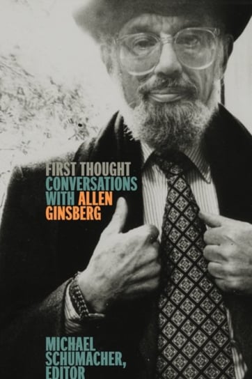 First Thought: Conversations with Allen Ginsberg Ginsberg Allen