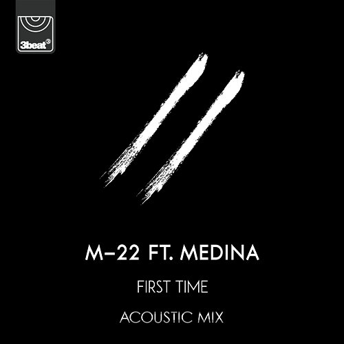 First Time M-22 feat. Medina