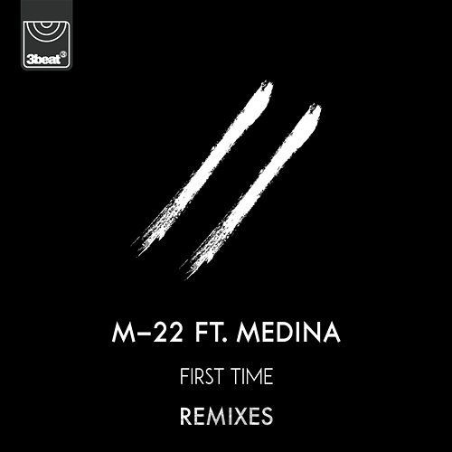 First Time M-22 feat. Medina