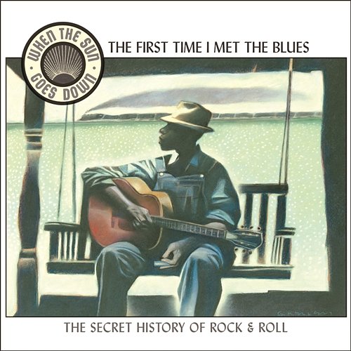 First Time I Met the Blues (When the Sun Goes Down series) Various Artists