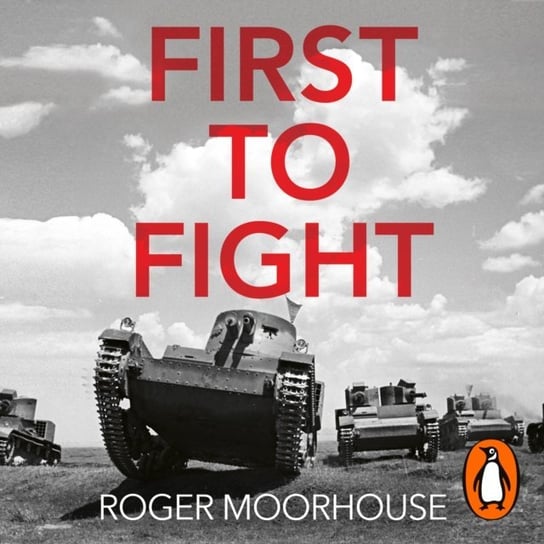 First to Fight Moorhouse Roger