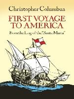 First Voyage to America: From the Log of the "Santa Maria" Casas Bartolome Las, Columbus Christopher, Christ Columbus