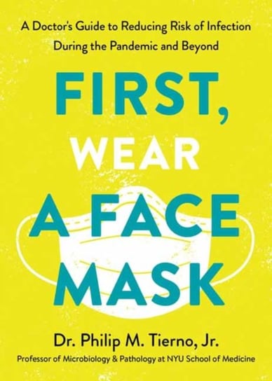 First, Wear a Face Mask Philip M. Tierno, Jr.
