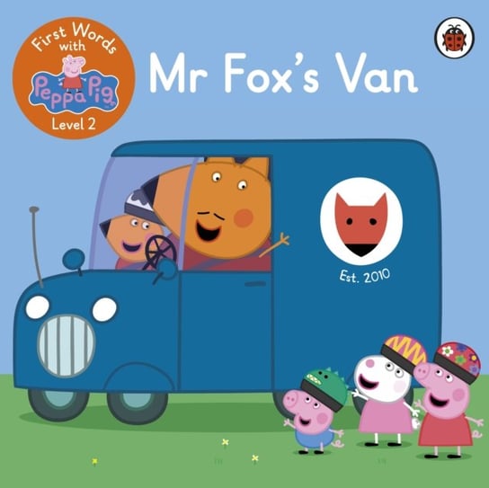 First Words with Peppa. Mr Foxs Van. Level 2 Peppa Pig