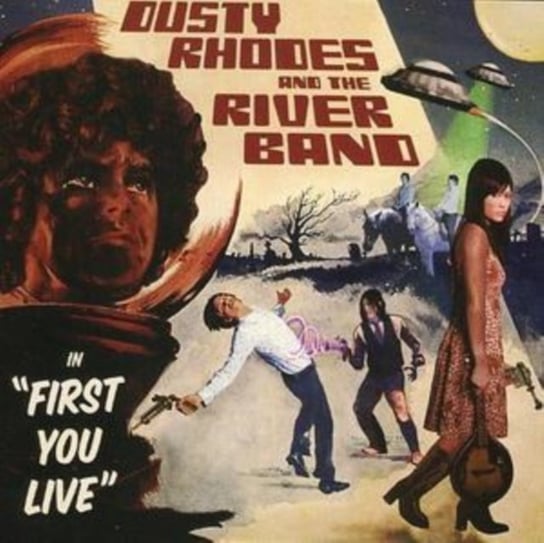 First You Live Dusty Rhodes and the River Band