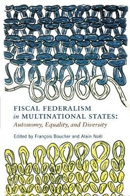 Fiscal Federalism in Multinational States: Autonomy, Equality, and Diversity Boucher Francois