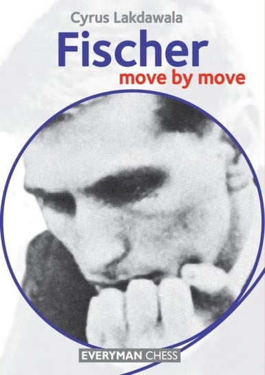 Fischer: Move by Move Cyrus Lakdawala