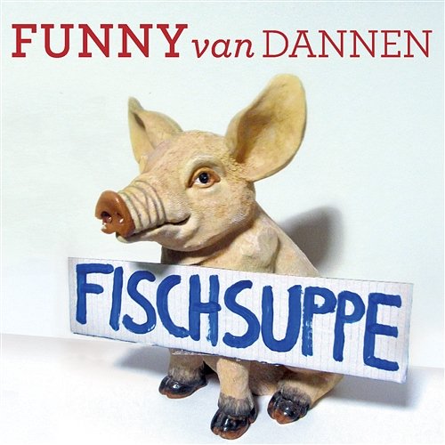 Fischsuppe Funny van Dannen