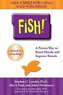 Fish!: A Remarkable Way to Boost Morale and Improve Results Lundin Stephen C.