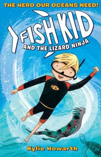Fish Kid and the Lizard Ninja Kylie Howarth