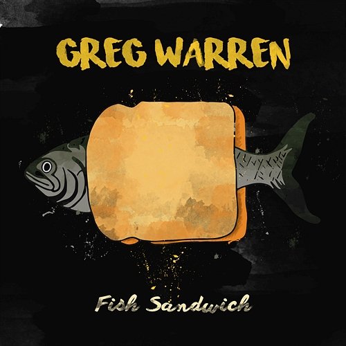 Fish Sandwich Greg Warren