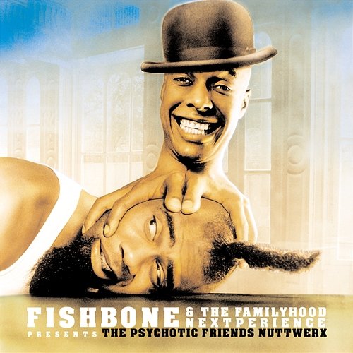 Fishbone & The Familyhood Nextperience Presents The Psychotic Friends Nuttwerx Fishbone
