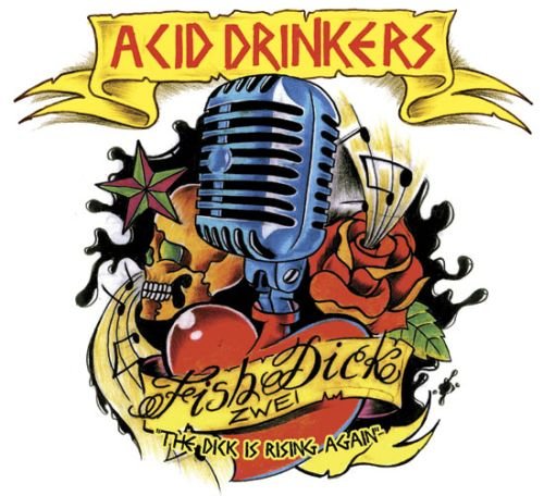 Fishdick Zwei The Dick Is Rising Again Acid Drinkers
