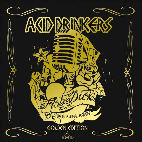 Fishdick Zwei The Dick Is Rising Again (Golden Edition) Acid Drinkers