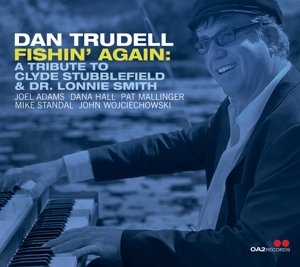 Fishin' Again: a Tribute To Clyde Stubblefield &amp; Dr. Lonnie Smith Trudell John