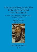 Fishing and Managing the Trent in the Medieval Period (7th-14th Century) Lynden P. Cooper, Susan Ripper
