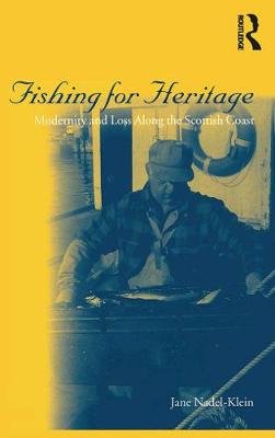 Fishing for Heritage: Modernity and Loss along the Scottish Coast Jane Nadel-Klein