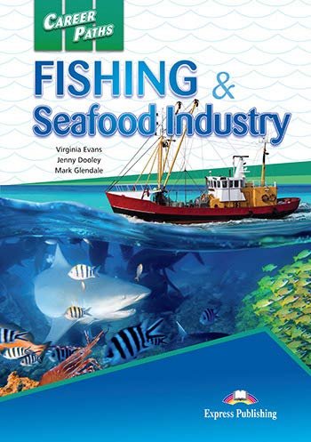 Fishing & Seafood Industry. Career Paths. Student's Book + kod DigiBook Glendale Mark, Evans Virginia, Dooley Jenny