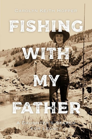 Fishing with My Father Hopper Carolyn Keith