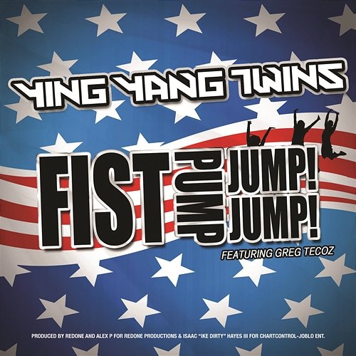 Fist Pump, Jump Jump Ying Yang Twins feat. Greg Tecoz