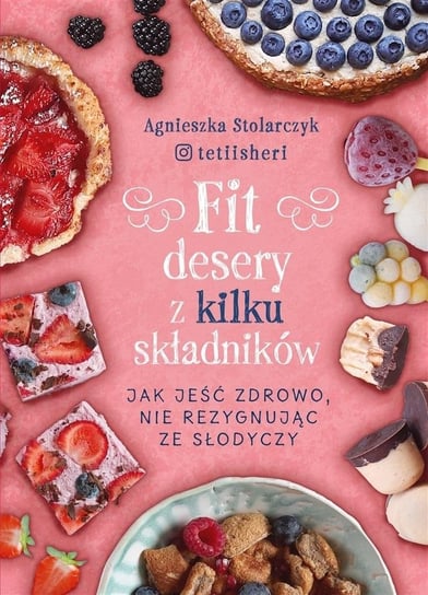Fit desery z kilku składników (z autografem) Agnieszka Stolarczyk
