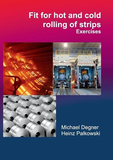 Fit for hot and cold rolling of strips - Exercises Degner Michael