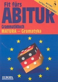 Fit furs Abitur. Grammatikbuch. Matura - Gramatyka Opracowanie zbiorowe