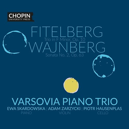 Fitelberg: Trio in F minor, Op. 10; Weinberg: Sonata No. 2, Op. 63 Varsovia Piano Trio, Chopin University Press