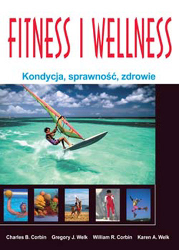 Fitness i Wellness. Kondycja, sprawność, zdrowie Opracowanie zbiorowe