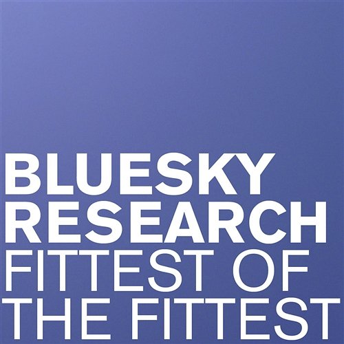 Fittest Of The Fittest Bluesky Research