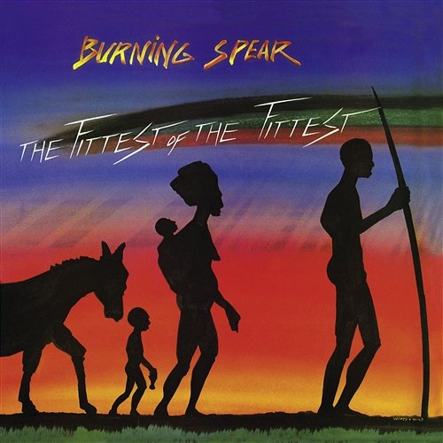Fittest Of The Fittest Burning Spear