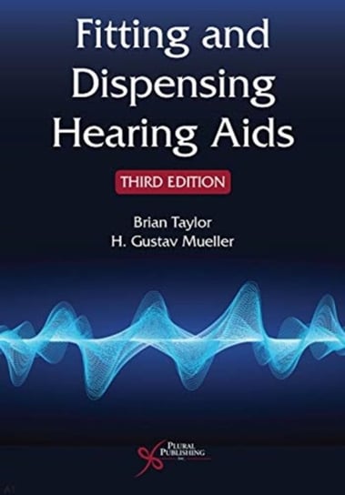 Fitting and Dispensing Hearing Aids Taylor Brian, H. Gustav Mueller