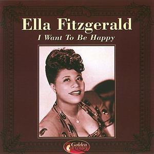 FITZGERALD E I WANT TO BE HAPP Fitzgerald Ella